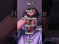 Top 7 most handsome boys name letter start ☺️🎀💜 #kpop #asthetic