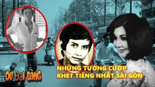 Những tướng cướp khét tiếng nhất Sài Gòn trước năm 1975