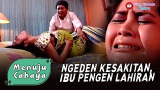 PENGEN NGEDENN!! UDAH DIUJUNG, IBU MAU BROJOLIN BAYI PERTAMA! - MENUJU CAHAYA