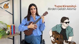 Ukulele Çalıyorum - Birden Geldin Aklıma - Tuna Kiremitçi (Buse Aslan)