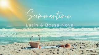 Summertime: Upbeat & Happy Music for Studying, Relaxing & More...Latin, Bossa Nova, and more!