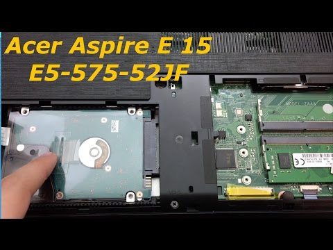 Acer Aspire E 15 E5-575-52JF | Aumentar Memoria Ram y Cambiar Disco Duro