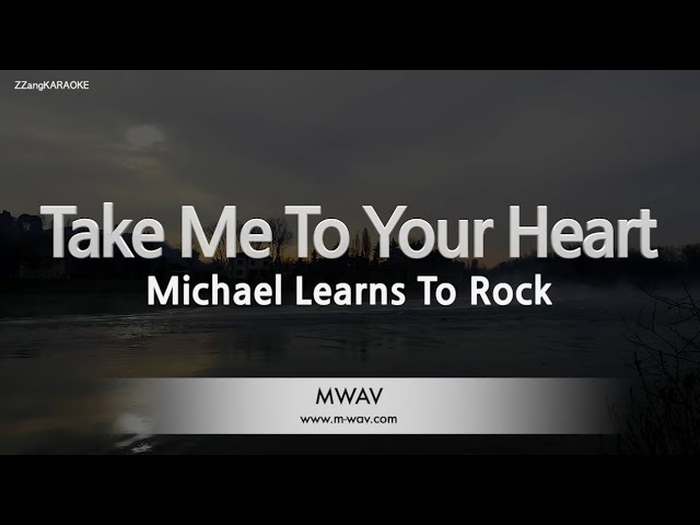 Michael Learns To Rock-Take Me To Your Heart (Karaoke Version) class=