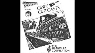 Opry Outcasts The Nashville Compilation 7
