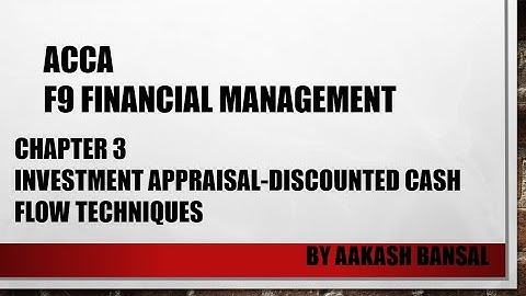 ACCA F9-Financial Management-Chapter 3 Discounted cash flow techniques  NPV&IRR(IN ONE GO)-with Ques