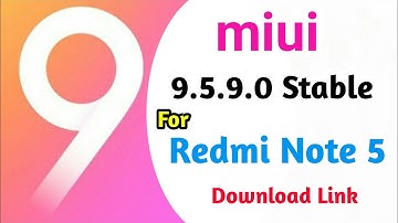miui 9.5.9.0 stable Released Officially For Redmi Note 5 | Download Link | Changelog