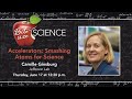 Accelerators smashing atoms for science feat camille ginsburg a bitesize science lecture