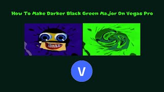 How To Make Darker Black Green Major On Vegas Pro