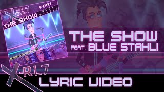 X-RL7 - The Show (feat. Blue Stahli) [Lyric Video]
