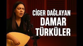 Ciğer Dağlayan Damar Türküler Ağlatan Türküler En Ağır Dertli Türküler