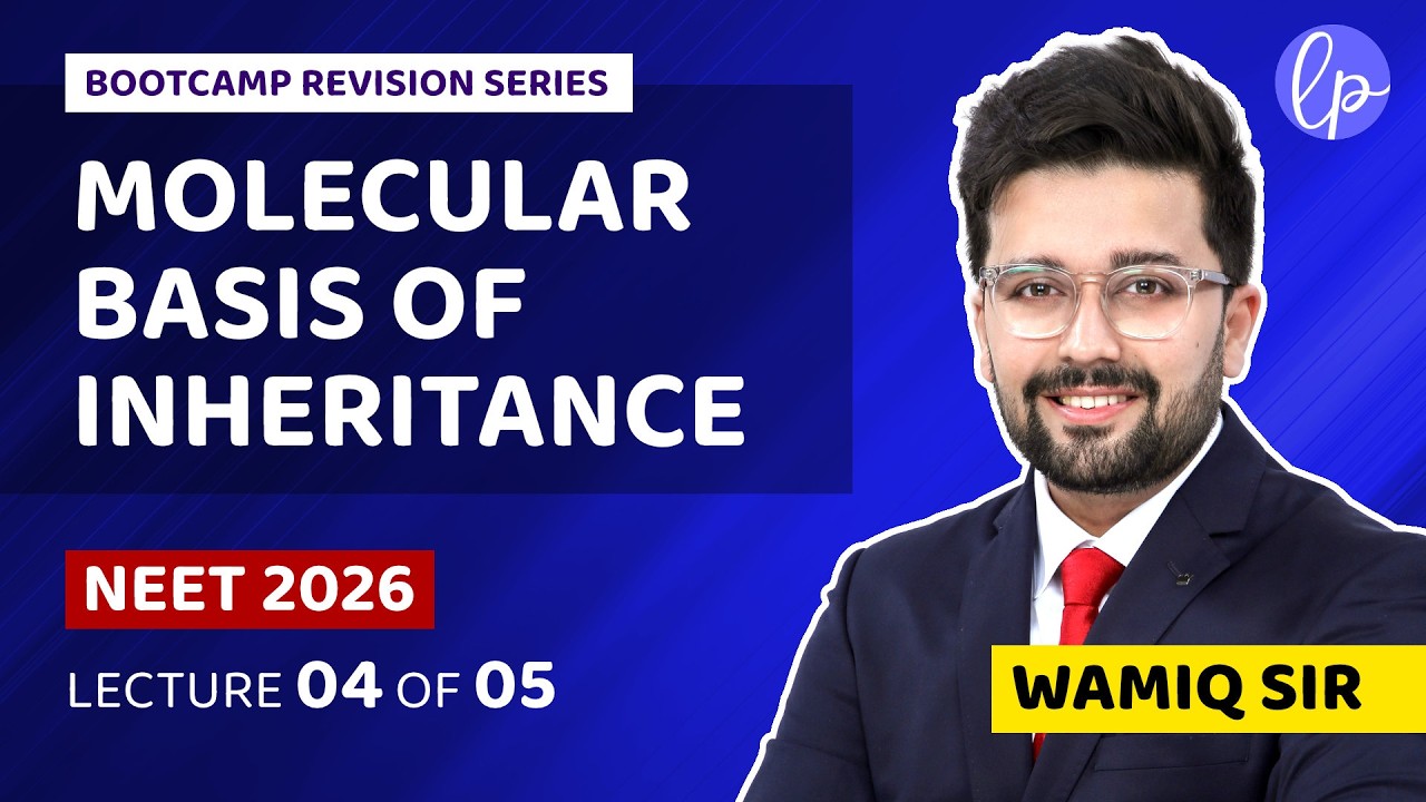 Molecular Basis of Inheritance - Lecture 04 of 05 - NEET 2026 Bootcamp - Wamiq Sir