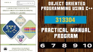 OBJECT ORIENTED PROGRAMMING USING C++ (313304) PRACTICAL MANUAL PROGRAMS FROM  6 TO 10|K SCHEME.