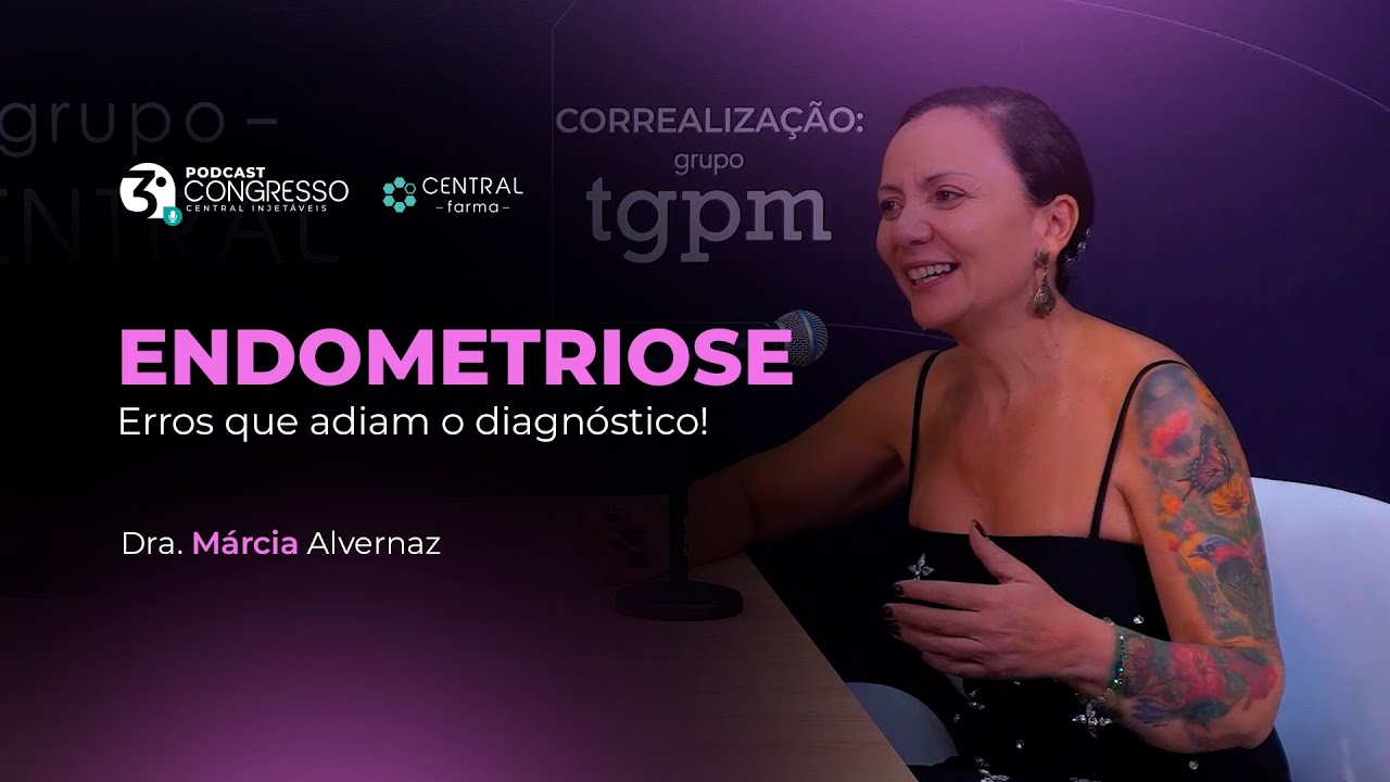 Endometriose: por que ainda demora tanto para ser diagnosticada? | Dra. Márcia Alvernaz
