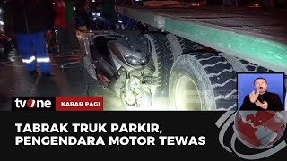 Pengendara Motor Tewas Tabrak Truk Sedang Parkir | Kabar Pagi tvOne