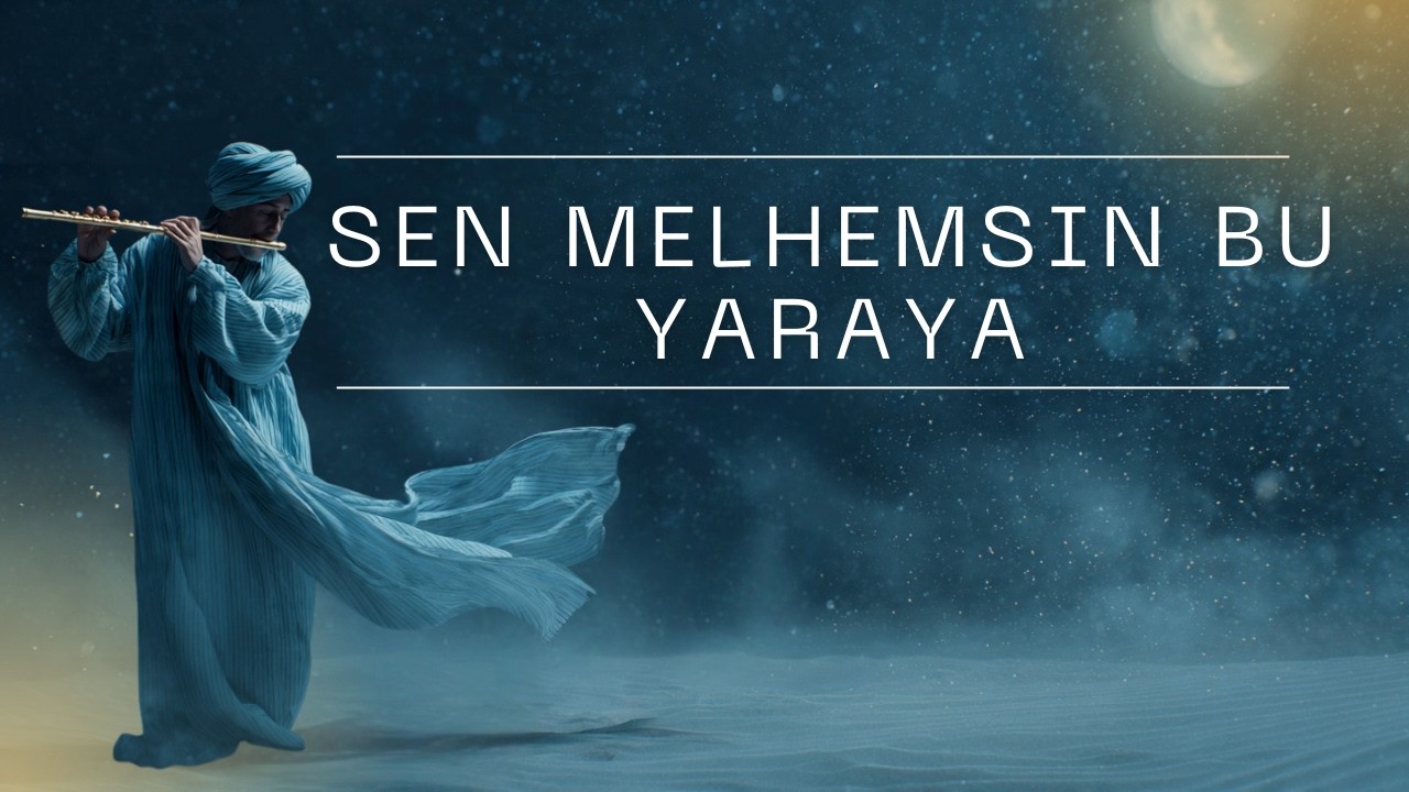 Sen Melhemsin Bu Yaraya | Kalbe Şifa Olan Tasavvufi İlahi
