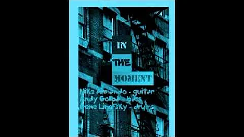 Music from "In The Moment" Mike Armando - guitar, ...