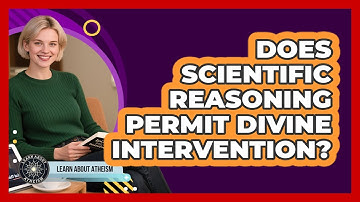 Does Scientific Reasoning Permit Divine Intervention?
