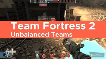 Team Fortress 2: Unbalanced Teams