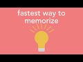 fastest way to memorize
