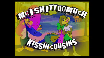 MC IShittoomuch: Kissin' Cousins