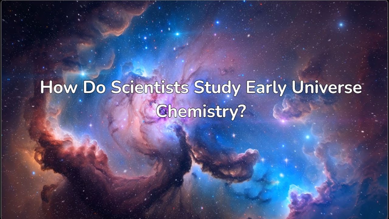 How Do Scientists Study Early Universe Chemistry?