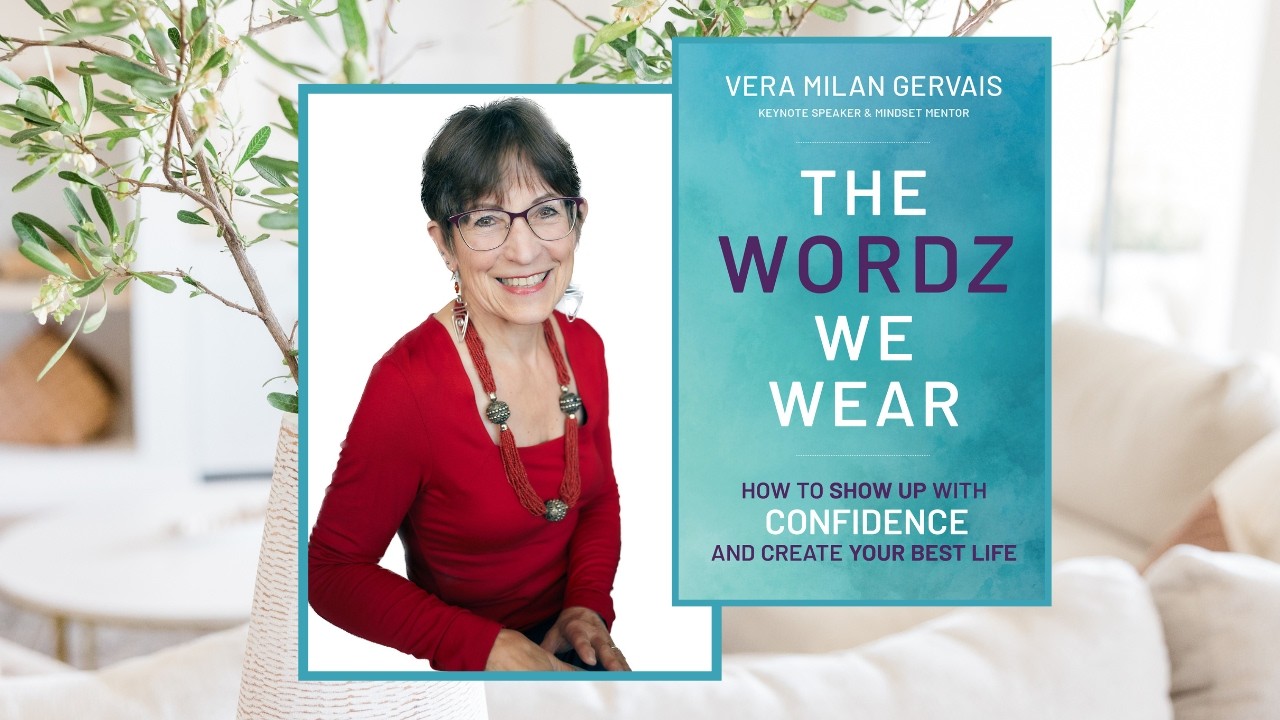 WORDZ We Wear:  How Our Language Shapes Identity, Confidence, and Success, with Vera Milan Gervais
