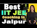 Best IIT JEE Coaching in Jaipur | Top IIT JEE Coaching in Jaipur