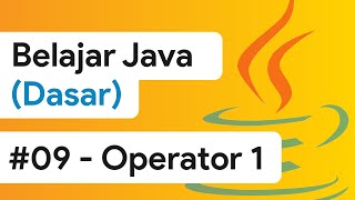 #09 - Operator Assignment, Arithmetic dan Unary  [Java Dasar]