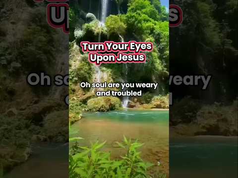 Turn Your Eyes Upon Jesus - Verse 1