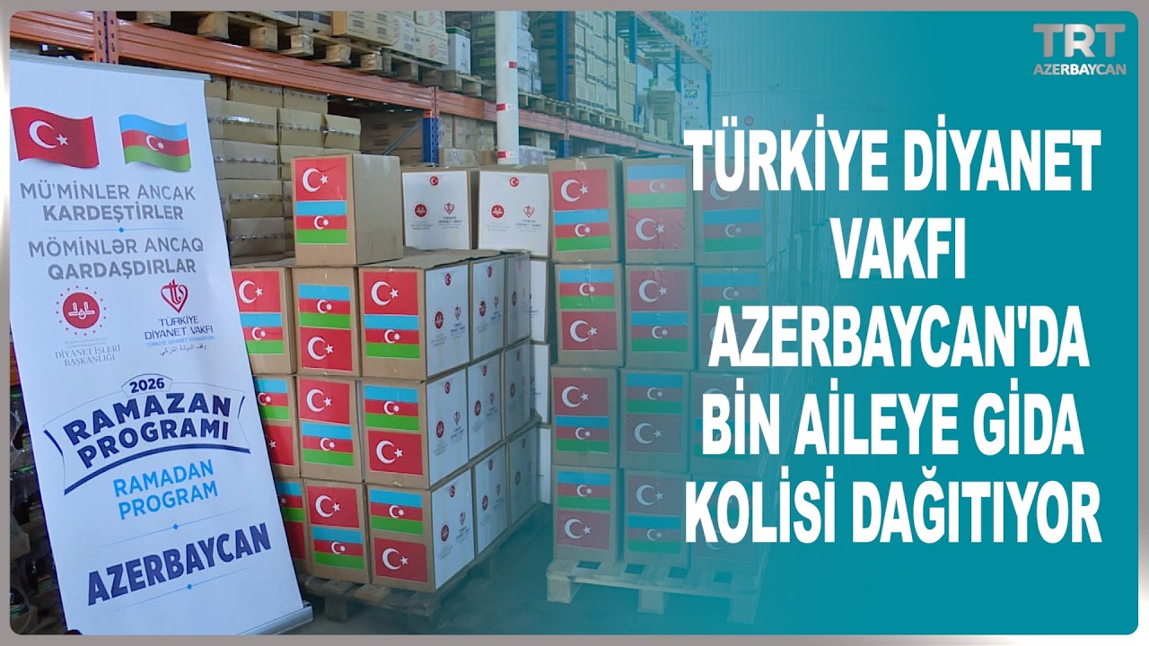 TÜRKİYE DİYANET VAKFI AZERBAYCAN'DA BİN AİLEYE GİDA KOLİSİ DAĞITIYOR