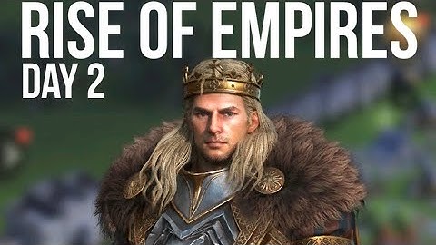 DAY 2 | RISE OF EMPIRES | NEW START - 2022 | GAMEPLAY, TIPS & HINTS