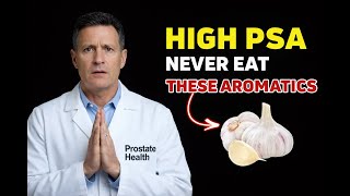 PSA Too High? Avoid These 3 Aromatics & Eat These Instead