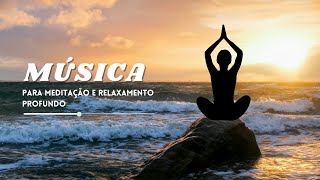 MEDITAÇÃO PROFUNDA: Elevação da Consciência | Relaxamento Profundo | Deep Meditation