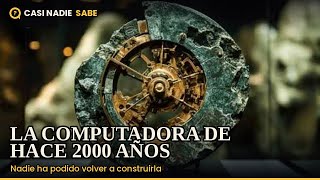 La computadora de hace 2,000 años que nadie pudo volver a construir