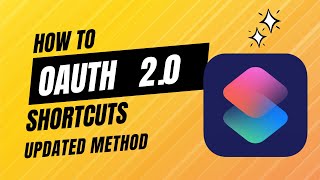 OAuth 2.0 on Shortcuts : Work Around Update much faster smoother flow.