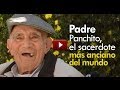 Padre Panchito el sacerdote más anciano del mundo