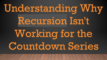 Understanding Why Recursion Isn