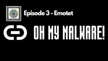 Oh My Malware - Episode 3 - Emotet
