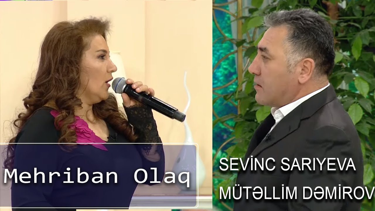 Sevinc Sarıyeva və Mütəllim Dəmirov - Mehriban Olaq (Günün Sədası)
