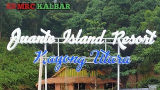 Juante Island Resort || Sukadana Kabupaten Kayong Utara Kalimantan Barat