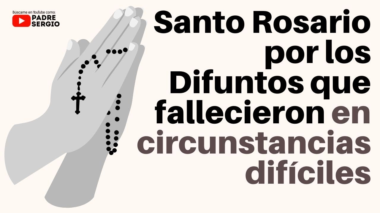 Santo Rosario por los DIFUNTOS que partieron en CIRCUNSTANCIAS DIFÍCILES