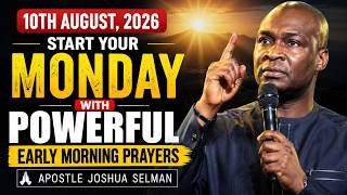 10TH AUGUST, 2026 : START YOUR MONDAY WITH POWERFUL EARLY MORNING PRAYERS || APOSTLE JOSHUA SELMAN