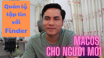 Sử dụng macOS cho người mới - Làm chủ trình quản lí tập tin Finder