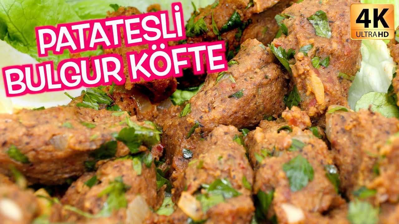 YİYİNCE VAZGEÇİLMEYEN LEZZET PATATESLİ BULGUR KÖFTESİ – 4K YEMEK TARİFİ