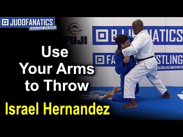 How To Use Your Arms To Throw by Israel Hernandez Judo Techniques class=