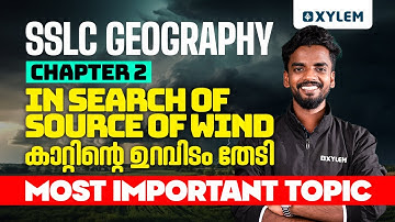 SSLC Geography | Chapter 2 - In Search of Source of Wind | Most Important Topic | Xylem SSLC