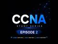 CCNA Episode 2