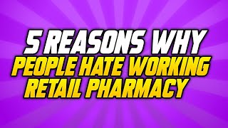 Famous 5 Reasons Why People Hate Working Retail Pharmacy Profile