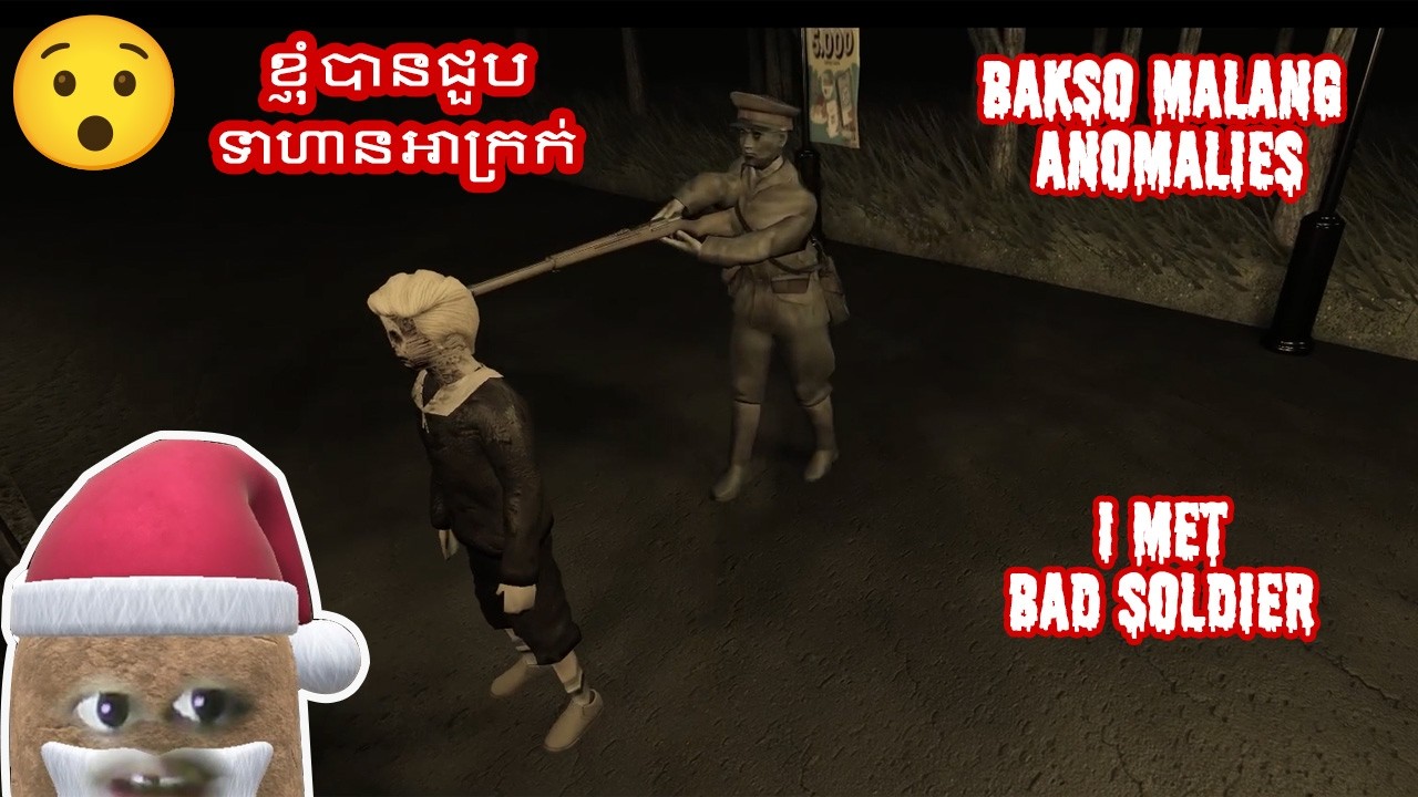 ​Game Bakso malang anomalies I met bad soldier 😟 | ខ្ញុំបានជួបទាហានអាក្រក់😯