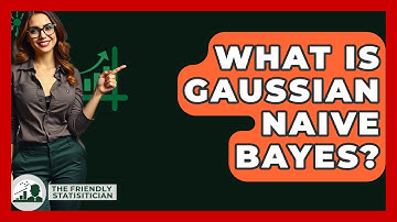 What Is Gaussian Naive Bayes? - The Friendly Statistician